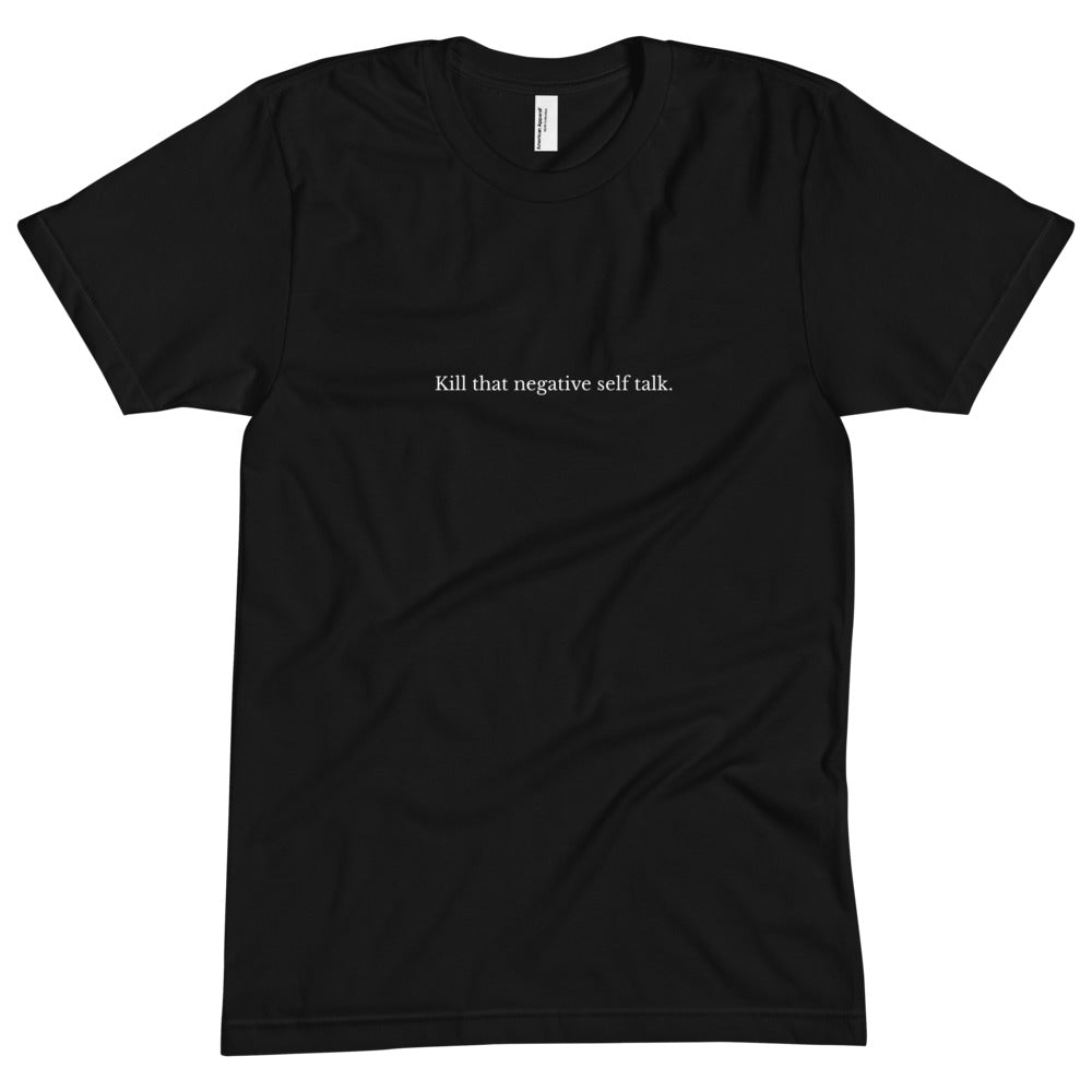 Kill that negative self talk T-Shirt