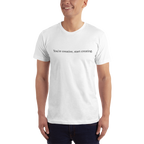 You're Creative, Start Creating T-Shirt